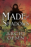 Made of Shadows 1689963239 Book Cover