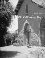 Old Californian days 1363725939 Book Cover