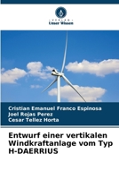 Entwurf einer vertikalen Windkraftanlage vom Typ H-DAERRIUS (German Edition) 6207015215 Book Cover