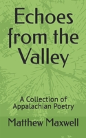 Echoes from the Valley: A Collection of Appalachian Poetry B0C8R5XPQ1 Book Cover