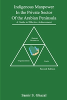 Indigenous Manpower in the Private Sector of the Arabian Peninsula: A Guide to Effective Achievement 1794771492 Book Cover