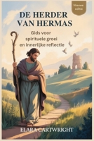 DE HERDER VAN HERMAS: Gids voor spirituele groei en innerlijke reflectie (Dutch Edition) B0FGHPDYT4 Book Cover