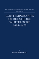 Contemporaries of Bulstrode Whitelocke, 1605-1675: Biographies, Illustrated by Letters and Other Documents (Records of Social and Economic History New Series) 0197260810 Book Cover