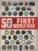 50 Things You Should Know About the First World War 1609926307 Book Cover