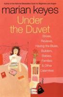 Under the Duvet: Shoes, Reviews, Having the Blues, Builders, Babies, Families and Other Calamities 0060562080 Book Cover