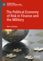 The Political Economy of Risk in Finance and the Military 3031119673 Book Cover