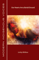 Our Hearts Are a Burial Ground (Modern Indigenous Voices) 177231255X Book Cover