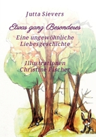 Etwas ganz Besonderes: Eine ungewöhnliche Liebesgeschichte (German Edition) 3748232365 Book Cover