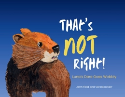That's Not Right!: Luna's Dare Goes Wobbly 1764191609 Book Cover