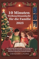 10 Minuten Weihnachtsandacht für die Familie 2025: Glaubensvolle Betrachtungen, um Bindungen zu stärken, Herzen inspirieren und spirituelles Wachstum während der Ferienzeit fördern (German Edition) B0FQ2XHKQT Book Cover