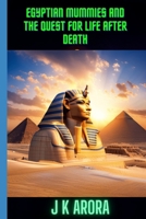 Egyptian Mummies and the Quest for Life After Death B0CDZ96TDF Book Cover