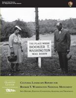 Cultural Landscape Report for Booker T. Washington National Monument: Site History, Existing Conditions, Analysis, and Treatment 1482551241 Book Cover