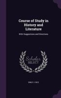 Course of Study in History and Literature: With Suggestions and Directions 1358664676 Book Cover