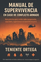 Manual de supervivencia en caso de conflicto armado: Guía práctica para civiles sobre preparación, seguridad y supervivencia en escenarios de guerra (Spanish Edition) B0GBTJMYSM Book Cover