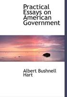 Practical Essays On American Government 1430493623 Book Cover