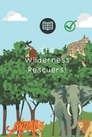 The wilderness Rescuers!: animal worriers B0CD91ZKFB Book Cover