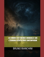 Les Ombres des Guerres Mondiales sur l’Échiquier Géopolitique Contemporain (French Edition) B0FKGTL3J8 Book Cover