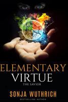 Elementary Virtue: The Savior 1530875935 Book Cover