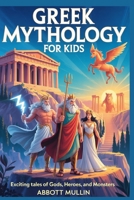 GREEK MYTHOLOGY FOR KIDS: Exciting Tales of Gods, Heroes, and Monsters B0FSQWHZWY Book Cover