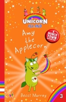 Amy the Applecorn: Unicorn Island Book 3: early readers age 5-7 1913944344 Book Cover