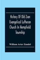 History Of Old Zion Evangelical Lutheran Church In Hempfield Township, Westmoreland County, Pennsylvania. Near Harrold'S 935430513X Book Cover