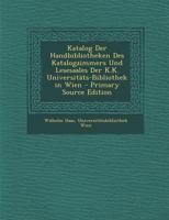 Katalog Der Handbibliotheken Des Katalogzimmers Und Lesesaales Der K.K. Universit�ts-Bibliothek in Wien 1145535577 Book Cover