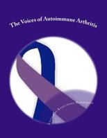 The Voices of Autoimmune Arthritis 1499577281 Book Cover