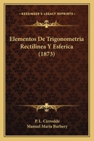 Elementos De Trigonometria Rectilinea Y Esferica (1873) 1168350069 Book Cover