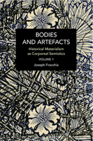 Bodies and Artefacts vol 1.: Historical Materialism as Corporeal Semiotics 1642598216 Book Cover