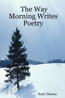 The Way Morning Writes Poetry 1411640705 Book Cover