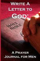 Write a Letter to God: Prayer Conversations by Fathers to their Heavenly Father 1072677199 Book Cover