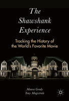 The Shawshank Experience: Tracking the History of the World's Favorite Movie 1349953504 Book Cover