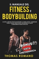 IL MANUALE DEL FITNESS E BODYBUILDING: Scopri il metodo per raggiungere la Forma Ideale, Aumentare Forza e Massa Muscolare, Rafforzare la Salute e Dimagrire in Modo Efficace. (Italian Edition) B0CRP8HPVM Book Cover