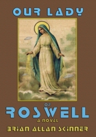 Our Lady of Roswell : A Novel 1733448349 Book Cover