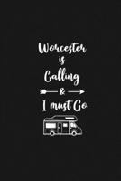 Worcester is Calling and I Must Go: 6''x9'' Lined Writing Notebook Journal, 120 Pages, Best Novelty Birthday Santa Christmas Gift For Friends, Fathers, ... Cover With White Quote and White Trip Van. 1677323094 Book Cover