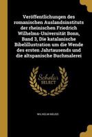 Ver�ffentlichungen Des Romanischen Auslandsinstituts Der Rheinischen Friedrich Wilhelms-Universit�t Bonn, Band 3, Die Katalanische Bibelillustration Um Die Wende Des Ersten Jahrtausends Und Die Altspa 0274912716 Book Cover