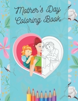 Mother's Day Coloring Book: Happy Mother's Day Coloring Pages for Kids ages 4-8 , A Lot of Cute Illustrations B093R5TNLY Book Cover