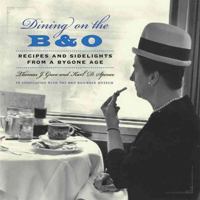 Dining on the B&O: Recipes and Sidelights from a Bygone Age 0801893232 Book Cover