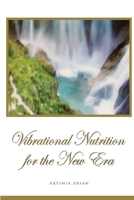 Vibrational Nutrition for the New Era 1304631591 Book Cover