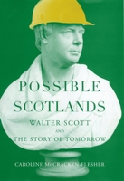 Possible Scotlands: Walter Scott and the Story of Tomorrow 0195169670 Book Cover