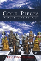 Cold Pieces: God's Creation 1483475034 Book Cover