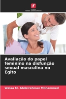Avaliação do papel feminino na disfunção sexual masculina no Egito (Portuguese Edition) 6208358469 Book Cover
