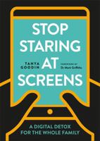 Stop Staring at Screens!: A Digital Detox for the Whole Family 1781575762 Book Cover