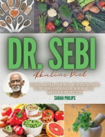 Dr. Sebi Alkaline Diet: Cleanse and Heal Your Body With Special Herbs. Detox Your Liver, Reduce Risk of Diabetes and High Blood Pressure B08NDT5HC6 Book Cover