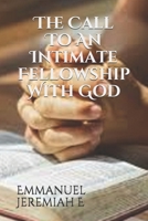 The Call to an Intimate Fellowship with God B094GTYYCV Book Cover