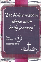 Let Divine Wisdom Shape: One Minute Inspiration's B0DY543622 Book Cover