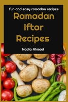 Ramadan Iftar Recipes: Fun and Easy Ramadan Recipes B08VYBPWPK Book Cover