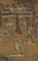Facets of the Self in Early Modern China: Escape from Authoritarian and Moralistic Predicament 1638571899 Book Cover