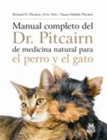MANUAL COMPLETO DEL Dr. Pitcairn DE MEDICINA NATURAL PARA EL PERRO Y EL GATO 8499100279 Book Cover