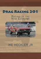 Drag Racing 201: Racing in the New Economy 1463730616 Book Cover